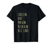 Chillin Out Maxin Relaxin All Cool Retro T-Shirt 90s Gift