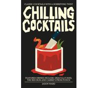 Chilling Cocktails : Classic Cocktails with a Horrifying Twist