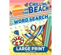 Chilling on the Beach Large Print Word Search: Fun and Relaxing Wordfind Puzzles about Summer for Adults, Seniors to Enjoy with Family and Friends (Wordsearch Book)