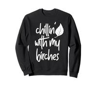 chilling with my birches tree camping gift for friend plant Sweatshirt