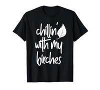 chilling with my birches tree camping gift for friend plant T-Shirt