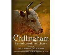 Chillingham: Its Cattle, Castle and Church