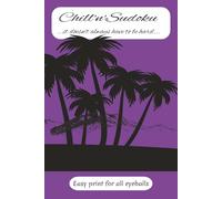 Chill'n'Sudoku: Easy Sudoku | fun for all ages and eyes | 6 X 9 inches, 100 pages, 50 puzzles | great for gifts & travel