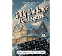 Chilly Challenge Word Search A Cool and Brain-Boosting Puzzle Book for Winter Fun: Put Your Mind to the Test with Over 50 Word Search Puzzles ... Winter Sports, Holiday Cheer & More!