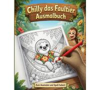 Chilly, das Faultier: Das große Ausmalbuch - perfekt für Kinder ab 3 Jahren (Chilly, das Faultier - Chillige Dschungelabenteuer)