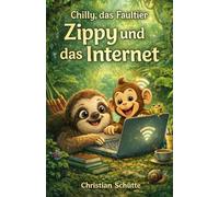 Chilly, das Faultier: Zippy und das Internet (Chilly, das Faultier - Chillige Dschungelabenteuer)