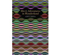 Chiltern Classics: Alice's Adventures in Wonderland - Lewis Carroll