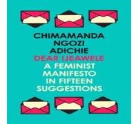 Chimamanda Ngozi Adichie Dear Ijeawele, or a Feminist Manifesto in Fifteen Suggestions Chimamanda Ngozi Adichie Multicolor