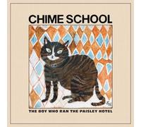 Chime School - The Boy Who Ran The Paisley Hotel [VINYL]