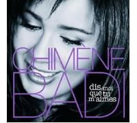 CHIMÈNE BADI - DIS-MOI QUE TU M'AIMES CD 15 TRACKS FRENCH POP NEW