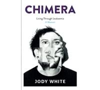 Chimera: Living Through Leukaemia, A Memoir