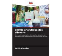 Chimie analytique des aliments: Composition, évaluation de la qualité, détection des adultérations et réglementation en matière de sécurité