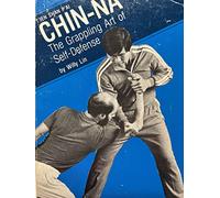 Chin-Na: The Grappling Art of Self-Defense (1): v. 1 (Chinese Grappling: The Grappling Art of Self-Defense)