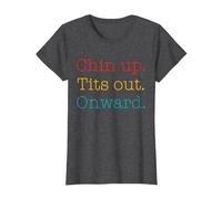 Chin Up Tits Out Onward Apparel T-Shirt, Women, Dark Heather Grey, Small