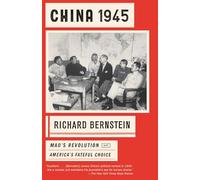 China 1945: Mao's Revolution and America's Fateful Choice