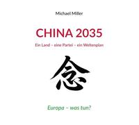 China 2035: Ein Land - eine Partei - ein Weltenplan