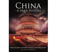 China - A Dark History: From Ancient Dynasties to the Communist Party (Dark Histories)