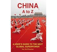 China A to Z: A User's Guide to the Next Global Superpower (Armchair Traveller) (Armchair Traveler)