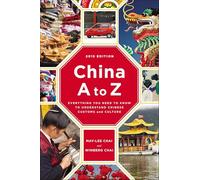 China A to Z: Everything You Need to Know to Understand Chinese Customs and Culture