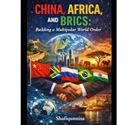 China , Africa and BRICS; builing a multipolar world order