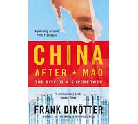 China After Mao: The Rise of a Superpower