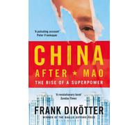 China After Mao: The Rise of a Superpower by Frank Diktter | Paperback | 2023