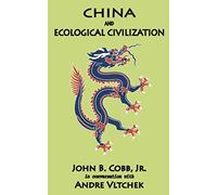 China and Ecological Civilization: John B. Cobb, Jr. in conversation with Andre Vltchek