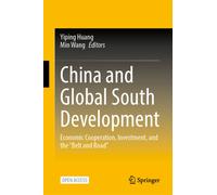 China and Global South Development : Economic Cooperation, Investment, and the “Belt and Road”