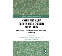 China and Gulf Cooperation Council Countries : Partnerships Towards Economic and Energy Transition
