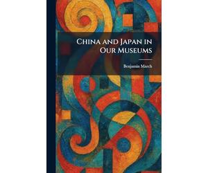 China and Japan in Our Museums