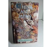 China and Japan (Myths & Legends Series)