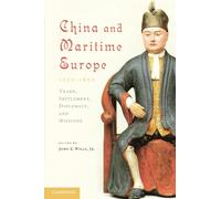 China and Maritime Europe, 1500-1800: Trade, Settlement, Diplomacy, and Missions