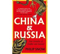 China and Russia - Four Centuries of Conflict and Concord