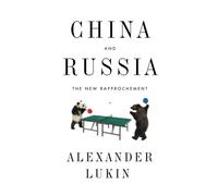 China and Russia: The New Rapprochment: The New Rapprochement