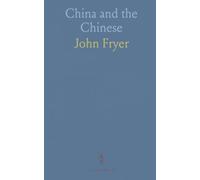 China and the Chinese: A Text-Book Comprising the Religions and Philosophies, Language and Literature, History and Geography of China