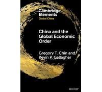 China and the Global Economic Order (Elements in Global China)