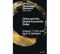 China and the Global Economic Order (Elements in Global China)