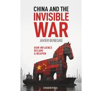 China and the Invisible War: How Influence Became a Weapon