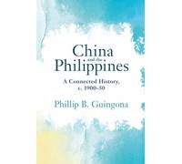 China and the Philippines: A Connected History, c. 1900-50 (Asian Connections)