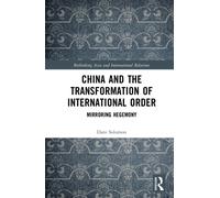 China and the Transformation of International Order : Mirroring Hegemony
