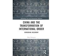 China and the Transformation of International Order: Mirroring Hegemony (Rethinking Asia and International Relations)