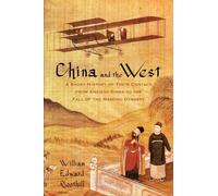 China and the West: A Short History of Their Contact from Ancient Times to the Fall of the Manchu Dynasty