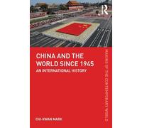 China and the World since 1945: An International History (The Making of the Contemporary World)