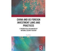 China and US Foreign Investment Laws and Practices : A Theoretical Explanation of National Security Review