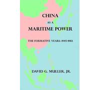 China as a Maritime Power: The Formative Years: 1945-1983