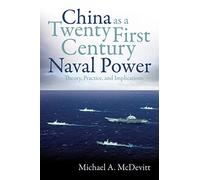 China as a Twenty-First Century Naval Power: Theory, Practice, and Implications