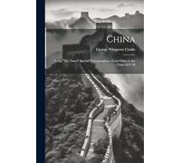 China: Being "The Times" Special Correspondence From China in the Years 1857-58