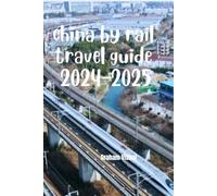 China by Rail Travel Guide 2024-2025