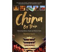China By Train: Witnessing History, People and Western Myth