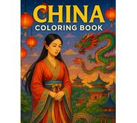 China Coloring Book for Adults: Chinese Culture, Dragons, Temples, Hanfu, Lantern Festivals and Ancient Landmarks for Relaxation